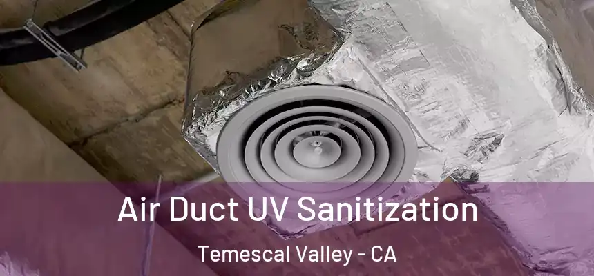 Air Duct UV Sanitization Temescal Valley - CA