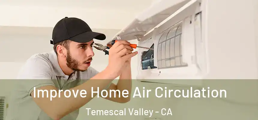  Improve Home Air Circulation Temescal Valley - CA
