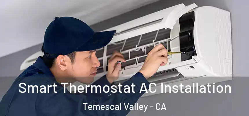  Smart Thermostat AC Installation Temescal Valley - CA